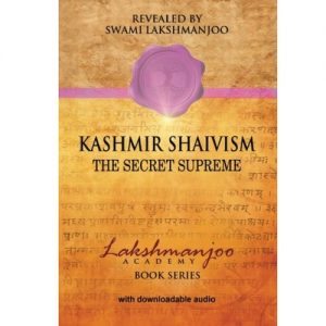 Kashmir Shaivism: The Secret Supreme