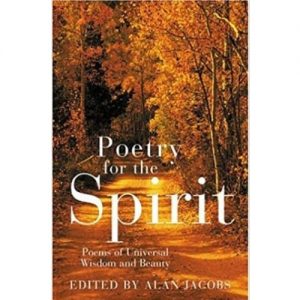 Poetry for the Spirit: Poems of Universal Wisdom and Beauty Alan Jacobs