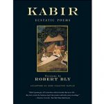 The Kabir Book: Forty-Four of the Ecstatic Poems of Kabir