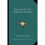 Reality of the Spiritual World thomas kelly