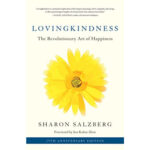 Lovingkindness: The Revolutionary Art of Happiness Sharon Salzberg