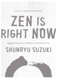 zen is right now suzuki roshi