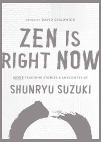 zen is right now suzuki roshi