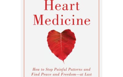 Heart Medicine: How to Stop Painful Patterns and Find Peace and Freedom—At Last