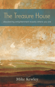 The Treasure House:Discovering Enlightenment Exactly Where You are by Mike Kewley